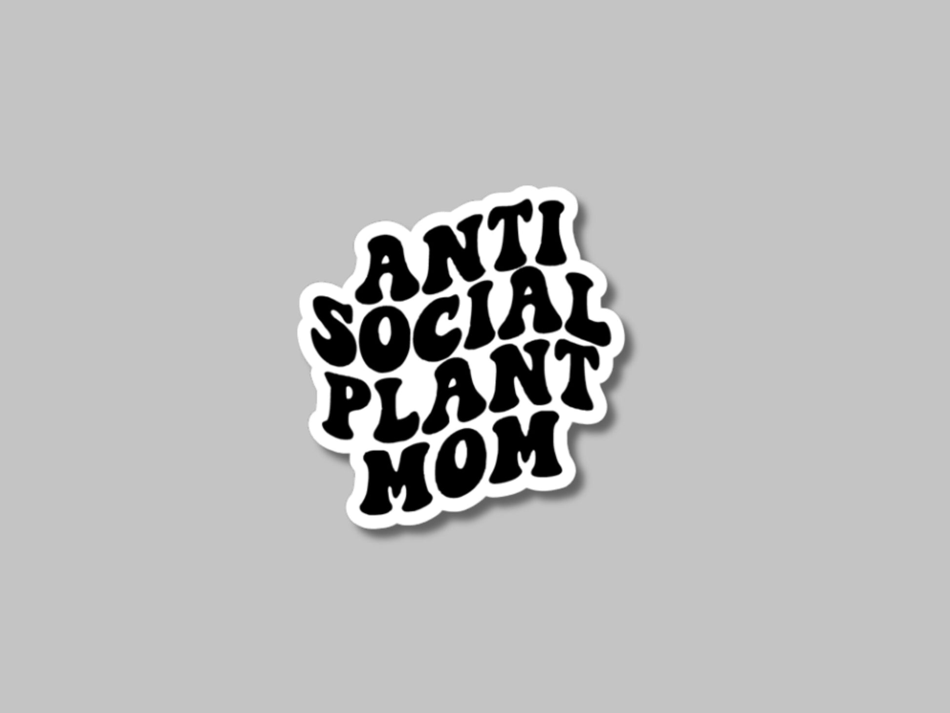 antisocial plant mom, plants sticker, plant gifts, plant stickers, gifts for plant lover, for laptop, for water bottle, antisocial moms club
