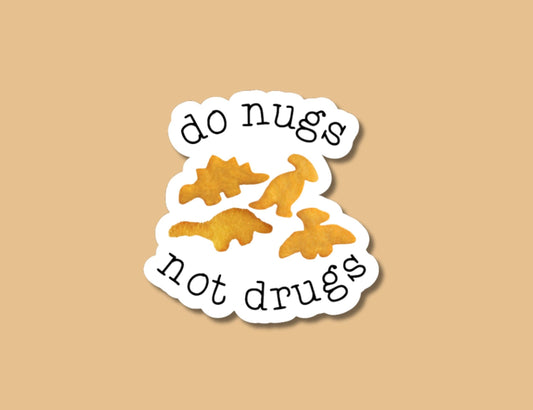 do nugs not drugs sticker, dino nuggets, chicken nugget sticker, chicken nuggies, teen stickers, stickers for kids, water bottle stickers