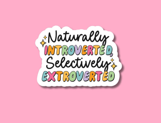 naturally introverted selectively extroverted, introverted sticker, introverted but willing to discuss, stickers for friends, mental health
