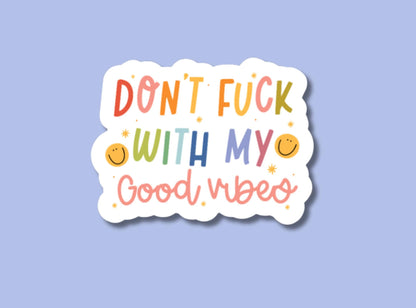 good vibes sticker, mental health stickers, don't fuck with, positivity stickers, good vibes only, journal stickers, positive quotes