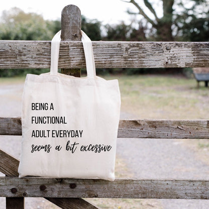 being a functional adult seems a bit excessive tote, gifts for best friends, reusable bag, gifts for daughter, 18th birthday gifts