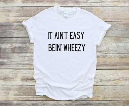 it's ain't easy bein wheezy shirt, respiratory therapist shirt, asthma shirt, pulmonary doctor shirt, pulmonary nurse, pft shirt, wheezy