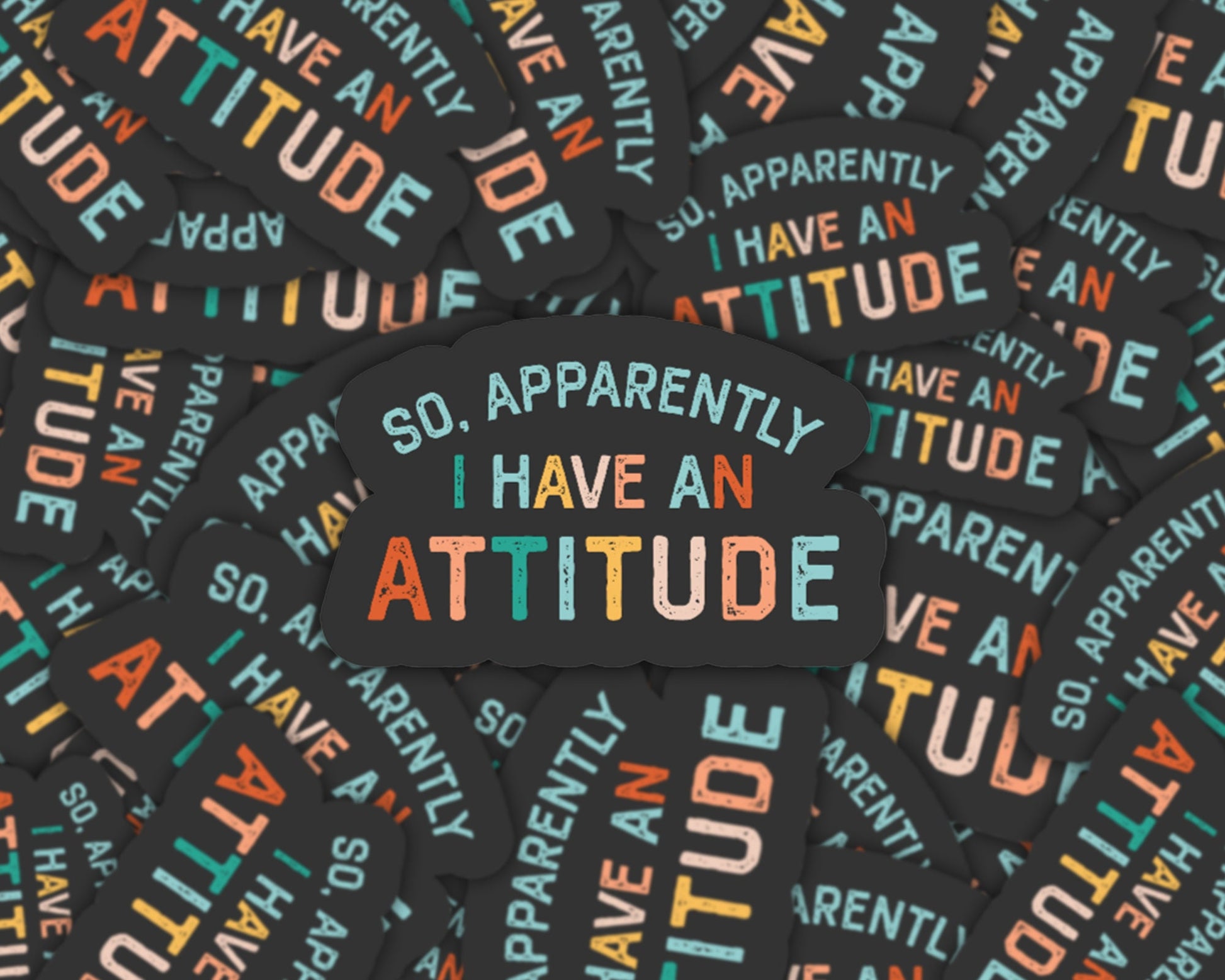 so apparently I have an attitude sticker, sticker for laptop, sarcastic stickers, funny stickers, teenager sticker, idgaf sticker