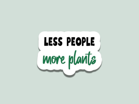 less people more plants sticker, gift for plant lover, plant sticker for water bottle, plant store, plant gifts, funny plant sticker