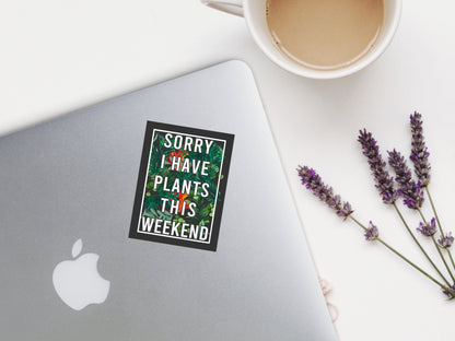 sorry i have plants this weekend, gift for plant lover, tropical plant sticker, plant store, plant gifts, funny plant sticker, plant sticker