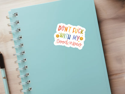good vibes sticker, mental health stickers, don't fuck with, positivity stickers, good vibes only, journal stickers, positive quotes