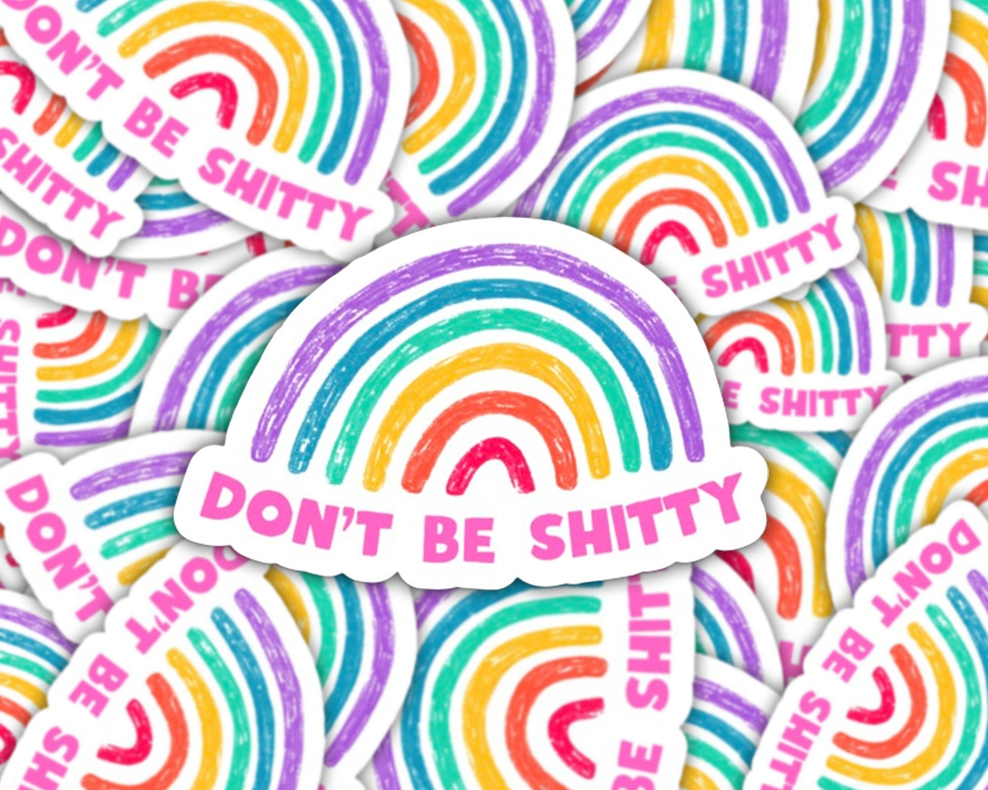 don't be shitty sticker, rainbow sticker, mental health sticker, be kind sticker, water bottle sticker, journal sticker, laptop stickers