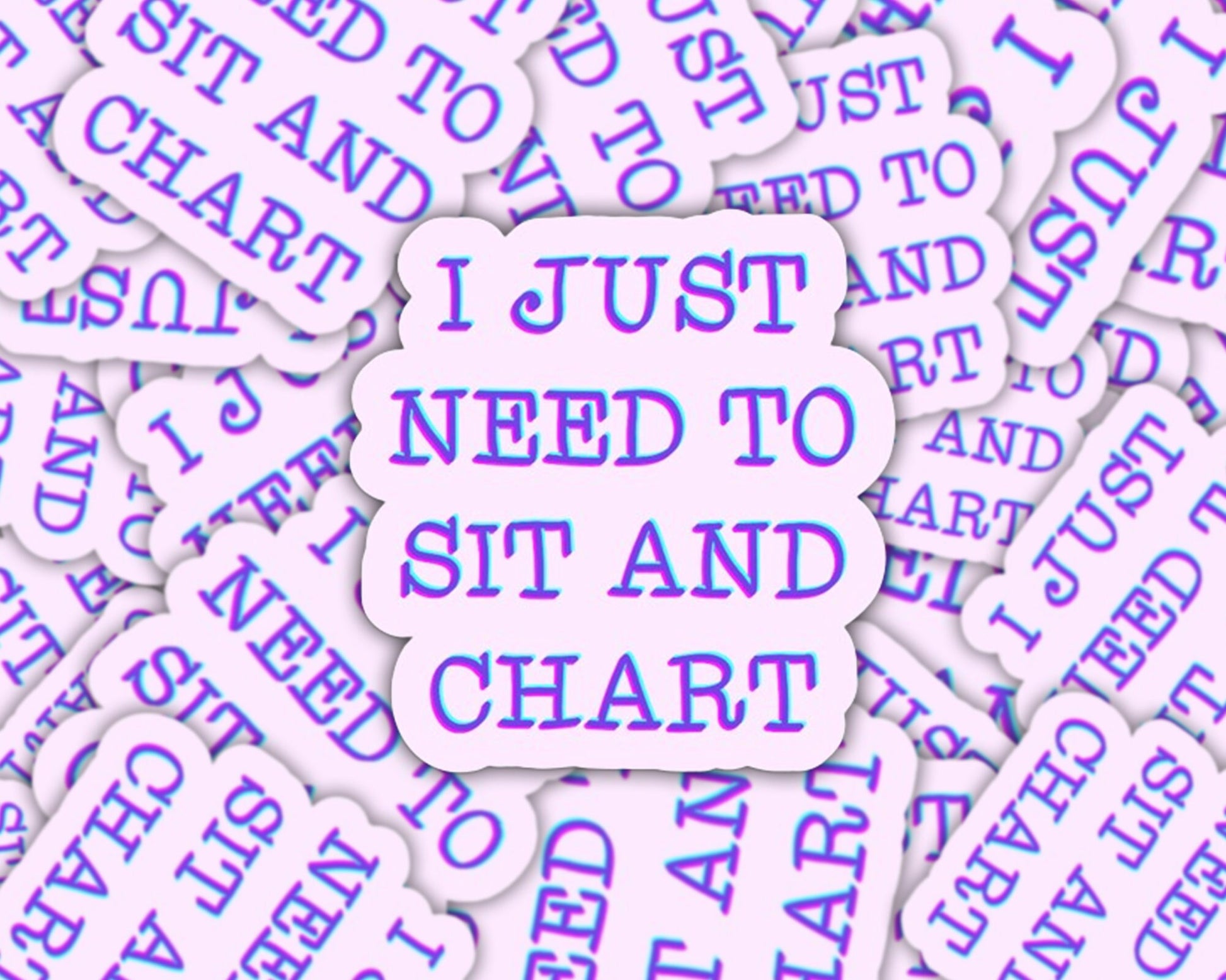 i just need to chart sticker, nurse stickers, cna sticker, respiratory sticker, for laptop, for water bottle, funny nurse gift, aprn sticker