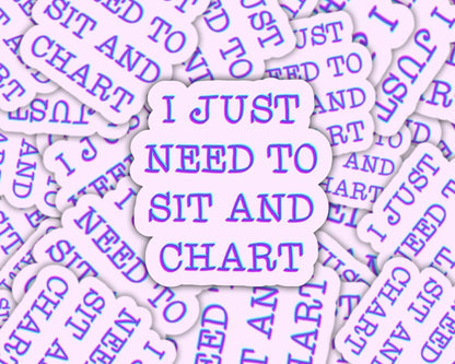 i just need to chart sticker, nurse stickers, cna sticker, respiratory sticker, for laptop, for water bottle, funny nurse gift, aprn sticker