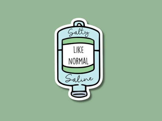 salty like normal saline sticker, gifts for nurse, neurologist gift, nurse sticker, gifts for nurses week, salty like saline, emt stickers