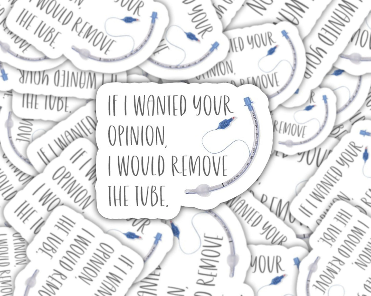 if I wanted your opinion I’d remove the tube sticker, rt sticker, respiratory therapist gifts, respiratory therapist sticker, rt week gift
