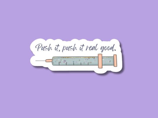 nurse stickers, vaccine sticker, for water bottle, for laptop, push it real good, nurse gift, pediatrician sticker, school nurse sticker