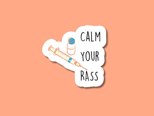 calm your rass sticker, nurse stickers, respiratory sticker, pharmacist gifts, icu doctor sticker, gifts for ICU nurses, pharmacy sticker