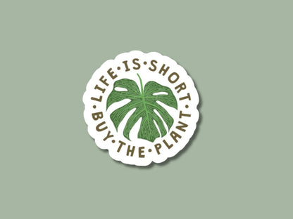 monstera sticker, plants sticker, plant store, gifts for plant lovers, gifts for mom, birthday gift for friend, life is short buy the plant