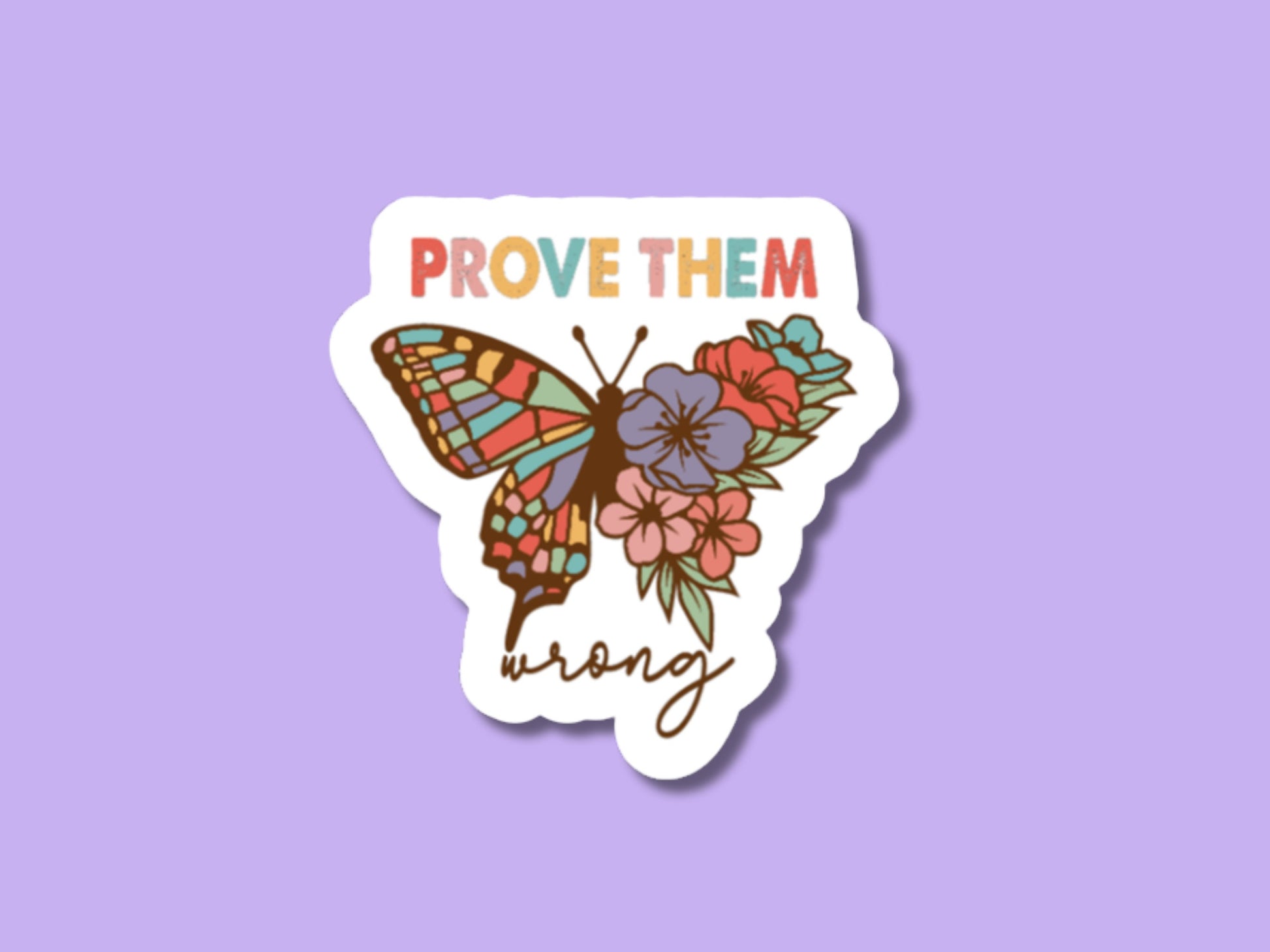 prove them wrong sticker, mental health stickers, positive affirmations, positivity sticker, butterfly sticker, sticker for daughter