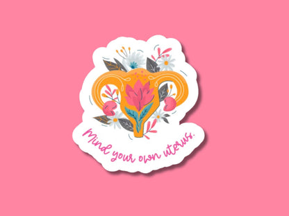 mind your own uterus sticker, feminism sticker, pro choice sticker, feminist sticker, gifts for her, abortion-rights, for water bottle