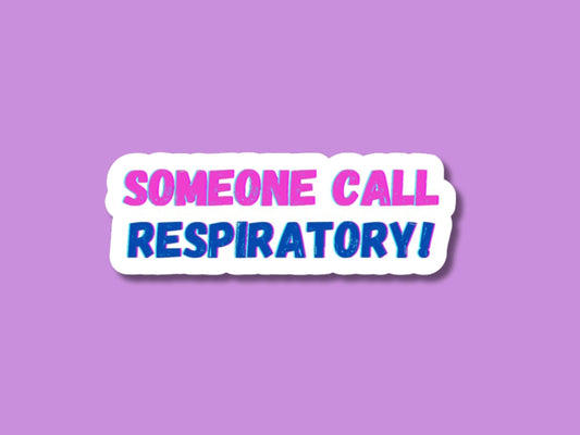 someone call respiratory, gifts for respiratory therapist, respiratory stickers, respiratory graduation gift, gifts for coworker rt