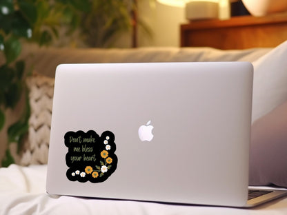 don't make me bless your heart sticker, sticker for laptop, water bottle sticker, sarcastic sticker, bless your heart gift, southern sticker