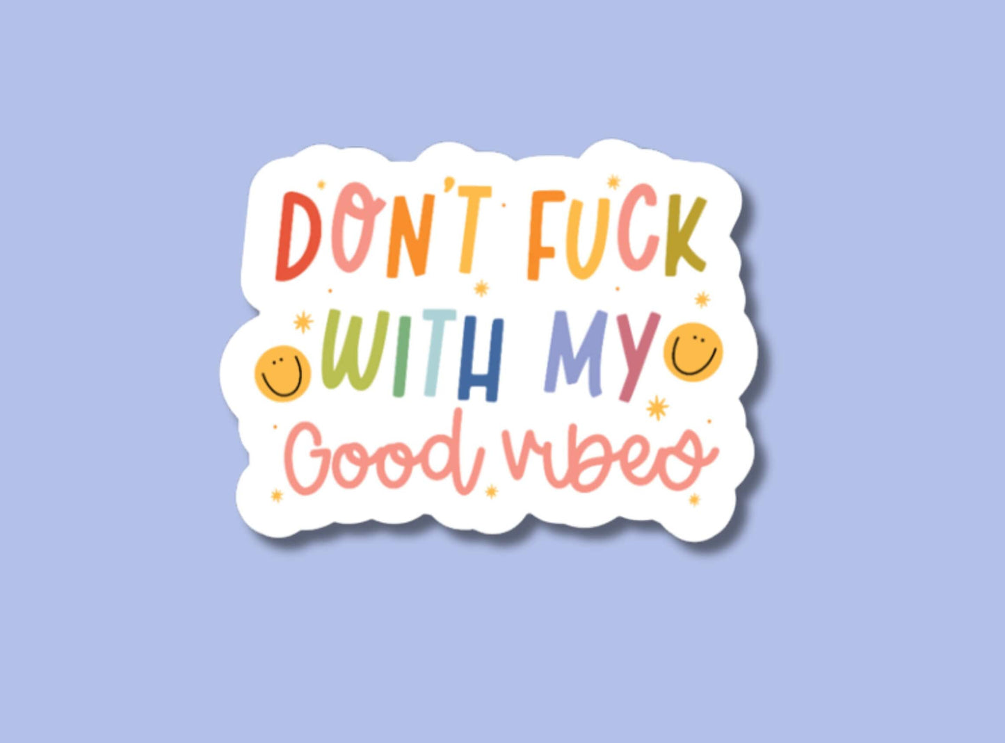 good vibes sticker, mental health stickers, don't fuck with, positivity stickers, good vibes only, journal stickers, positive quotes