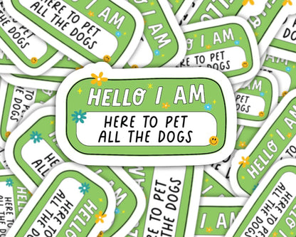 hello stickers, funny stickers for friends, here to pet all the dogs sticker, dog lover sticker, pet sitter gifts