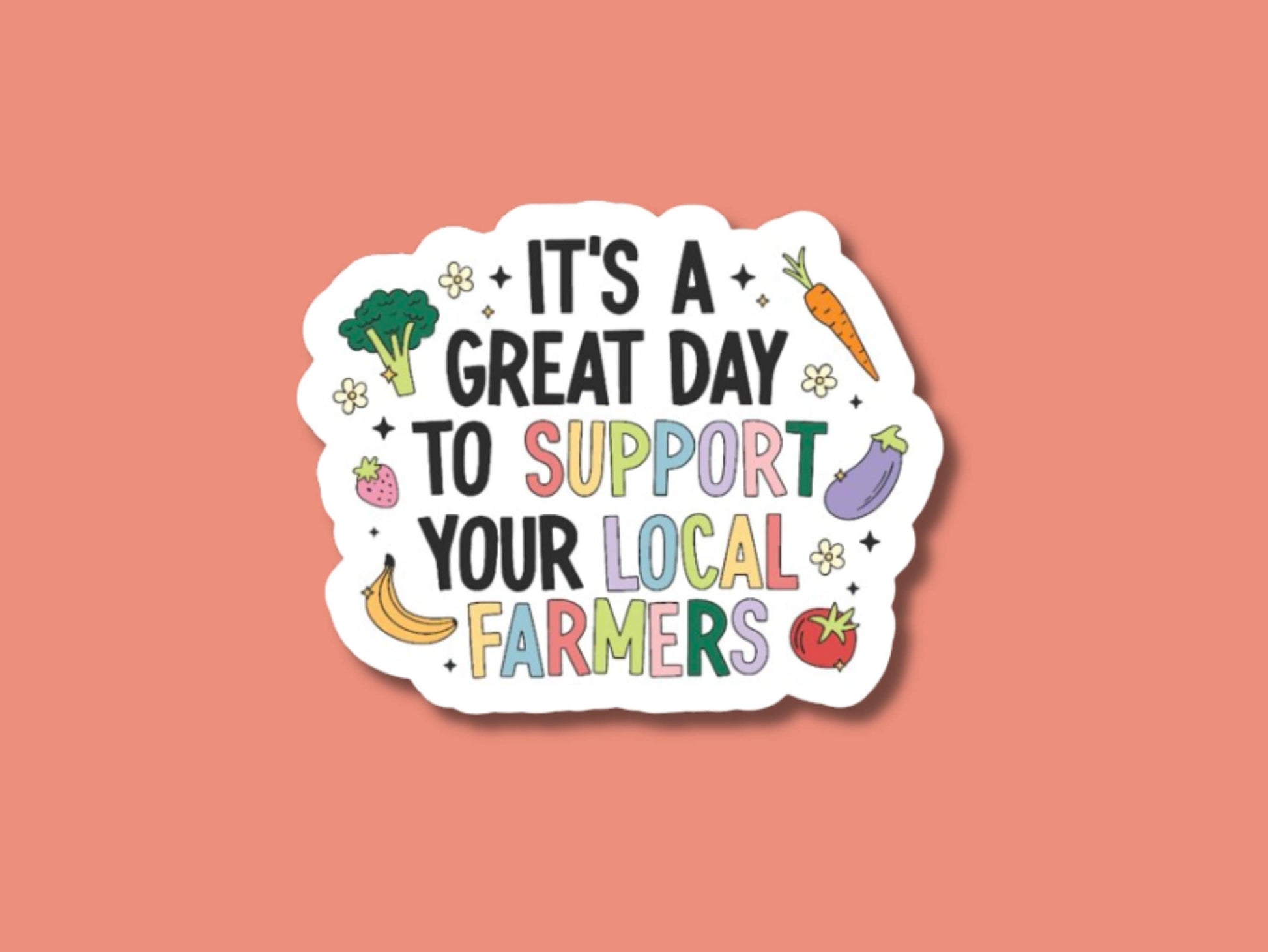 support local farmers sticker, plant sticker for water bottle, plant store, garden shop sticker, it's a great day sticker, farmer sticker