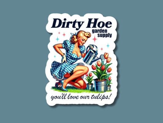 dirty hoe sticker, gardener sticker, gardening sticker, funny plant sticker, tulips sticker, flower sticker, garden supply