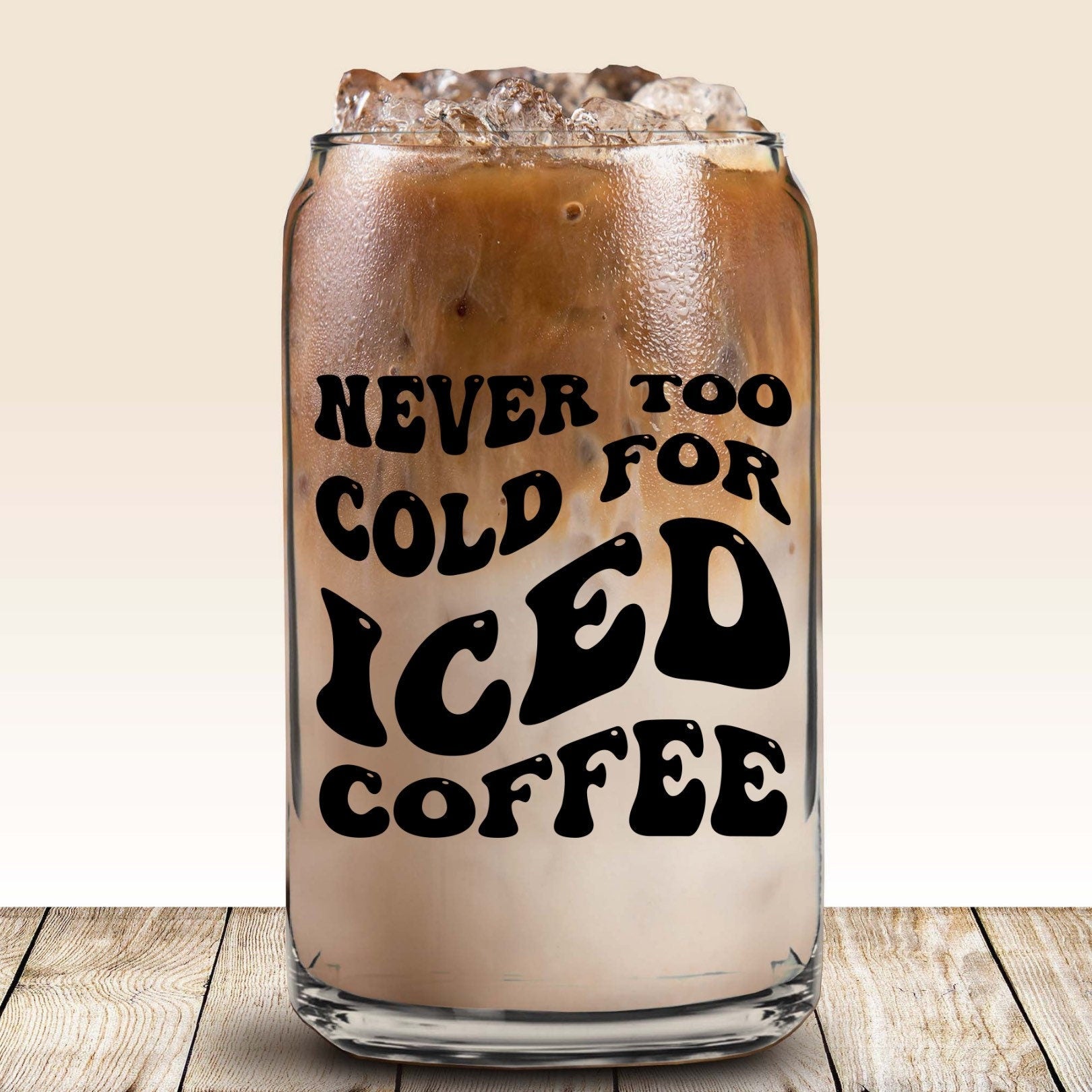 never too cold for iced coffee cup, libbey beer can coffee, coffee gift, iced coffee lover