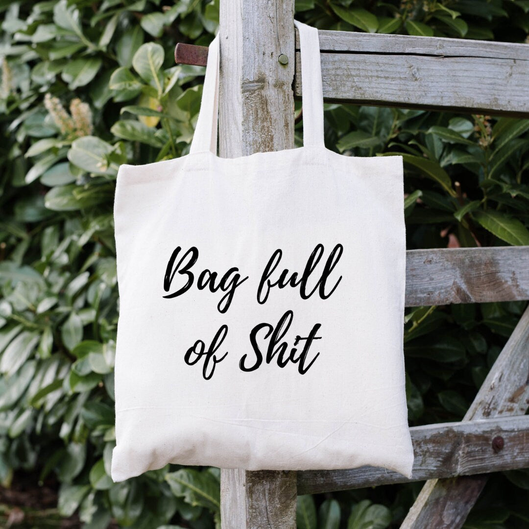 bag full of shit tote, reusable shopping bag, gifts for mom, galentines day gifts, birthday gift for best friend, lunch bag work, funny tote