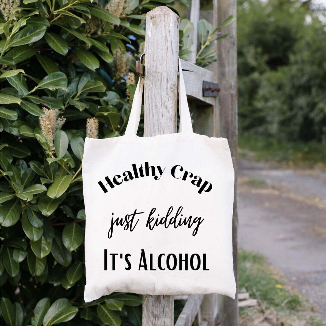 healthy crap just kidding it’s alcohol tote, funny tote bag, gifts for best friend, galentines day gifts, alcohol tote bag, gifts for mom