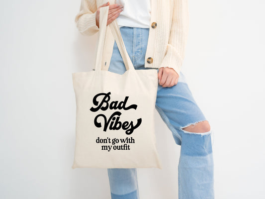 bad vibes don't go with my outfit tote bag, gifts for best friends, reusable bag, bad vibes only, sarcastic gifts for her, tote bag gift