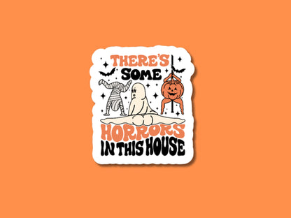 halloween sticker, there's some horrors in this house, spooky stickers, halloween gift, halloween unique, halloween party, halloween lovers