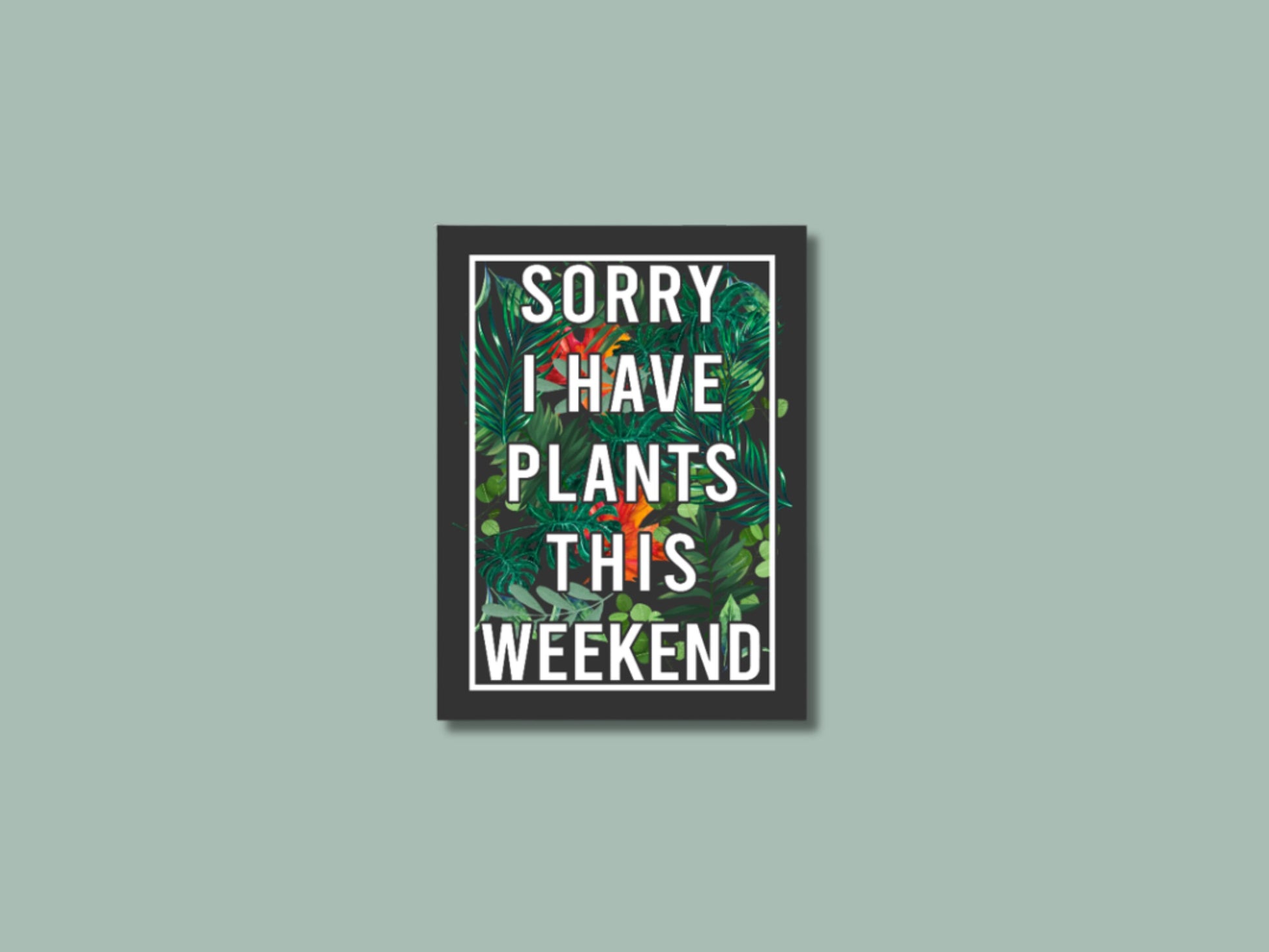 sorry i have plants this weekend, gift for plant lover, tropical plant sticker, plant store, plant gifts, funny plant sticker, plant sticker