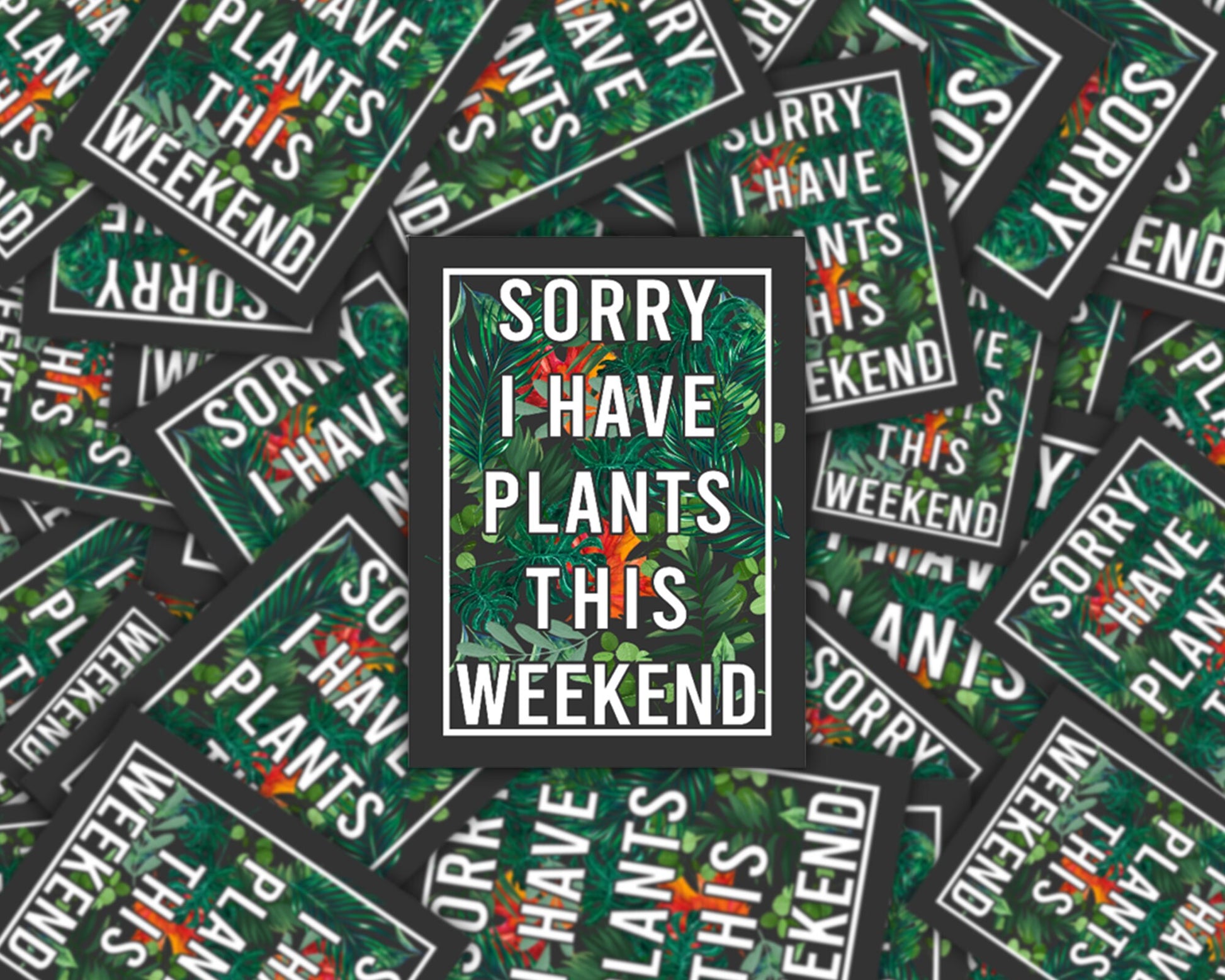 sorry i have plants this weekend, gift for plant lover, tropical plant sticker, plant store, plant gifts, funny plant sticker, plant sticker
