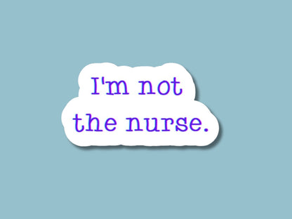 i'm not the nurse, respiratory stickers, cna stickers, gifts for cna, radiology tech sticker, icu tech gift, not the nurse badge reel