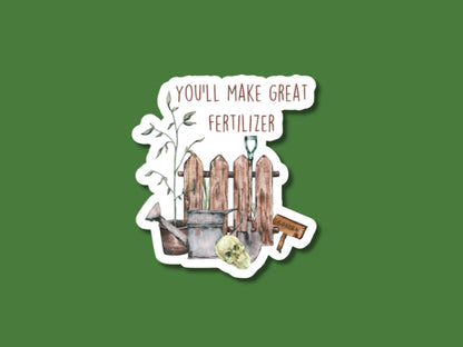 you'll make great fertilizer, plants sticker, plant gifts, plant stickers, gifts for plant lover, for laptop, for water bottle