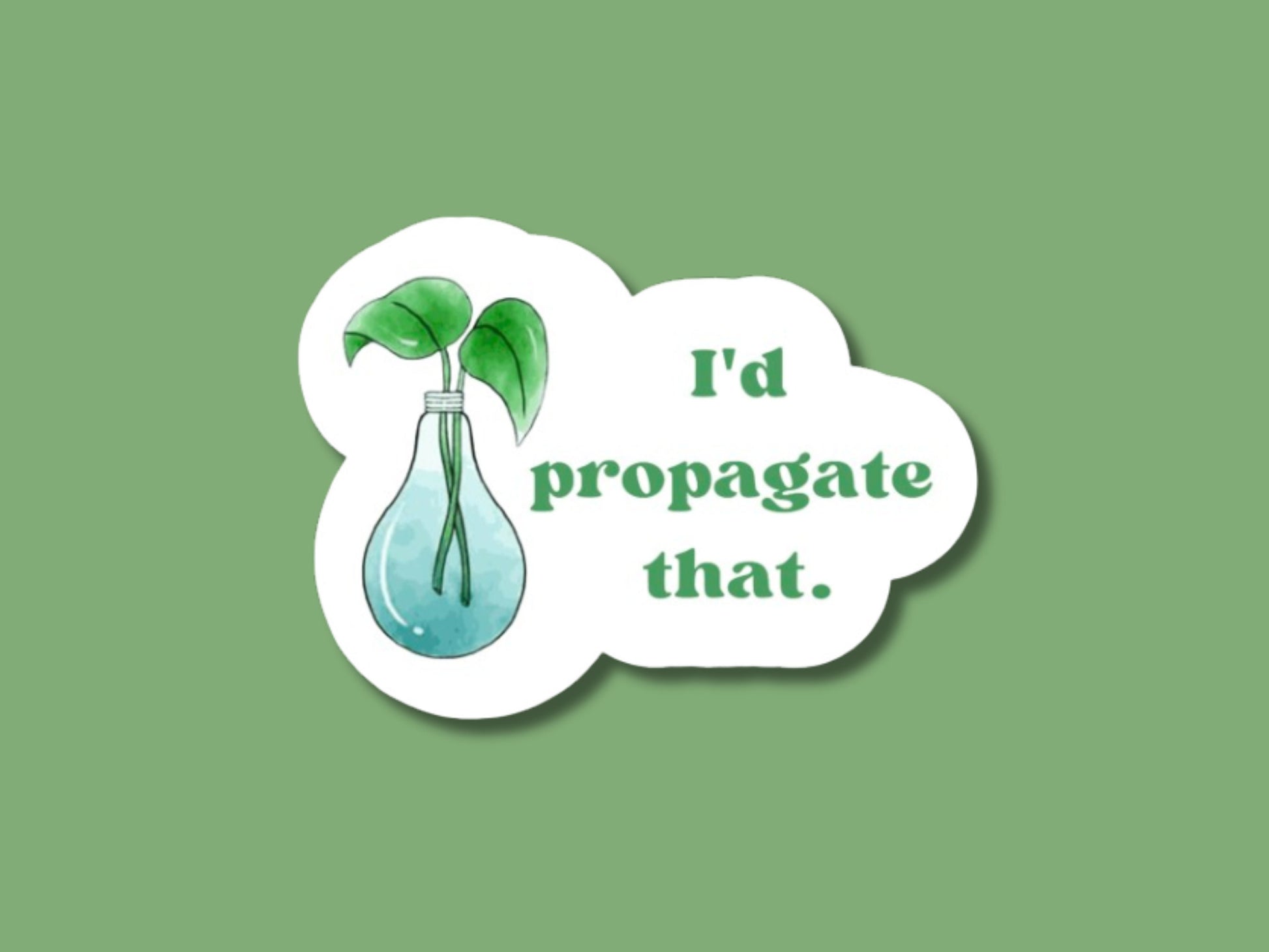 I'd propagate that, plants sticker, propagation station, propagation vase , plant gifts, plant stickers, gifts for plant lover, for laptop