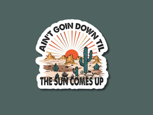 ain't goin down til the sun comes up sticker, water bottle sticker, country music stickers, country music lover, garth gift, country sticker
